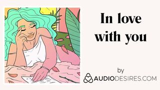 In love with you (Erotic Audio Stories for Women, Sexy ASMR)