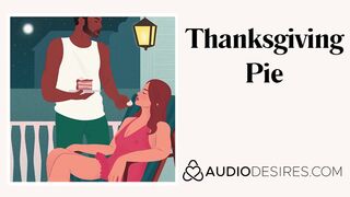 Thanksgiving Pie - Erotic Audio Stories for Women, Sexy ASMR, Audio Porn
