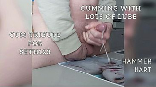 Cum Tribute For Seth123 - Cumming With Lots Of Lube