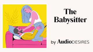 The Babysitter (Erotic Audio for Women and Couples, ASMR, Audio Porn)