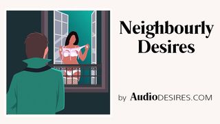 Neighbourly Desires (Erotic Audio, Sexy ASMR, Voyeur Sex Story for Women)