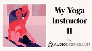 My Yoga Instructor II (Erotic Audio Porn for Women, Sexy ASMR)